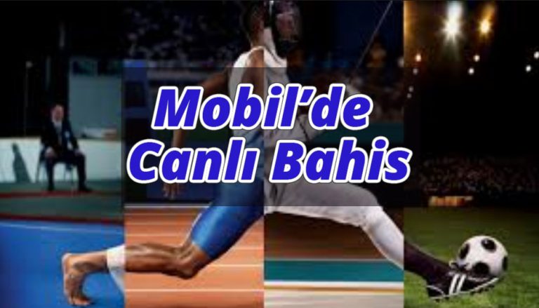 Mobil’de Canlı Bahis