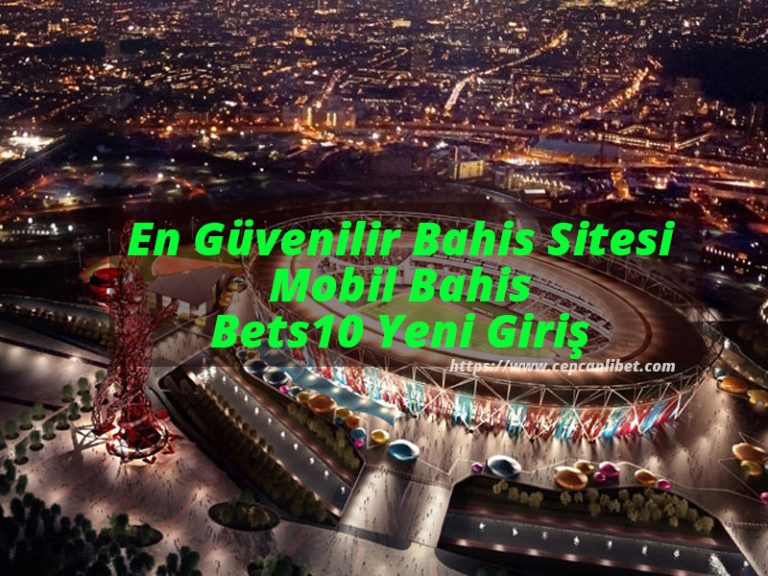 En Güvenilir Bahis Sitesi Mobil Bahis ve Bets10 Yeni Giriş