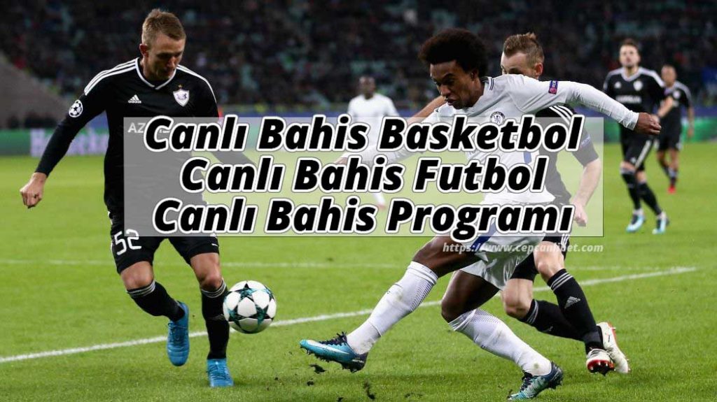 Canlı Bahis Basketbol, Canlı Bahis Futbol ve Canlı Bahis Programı