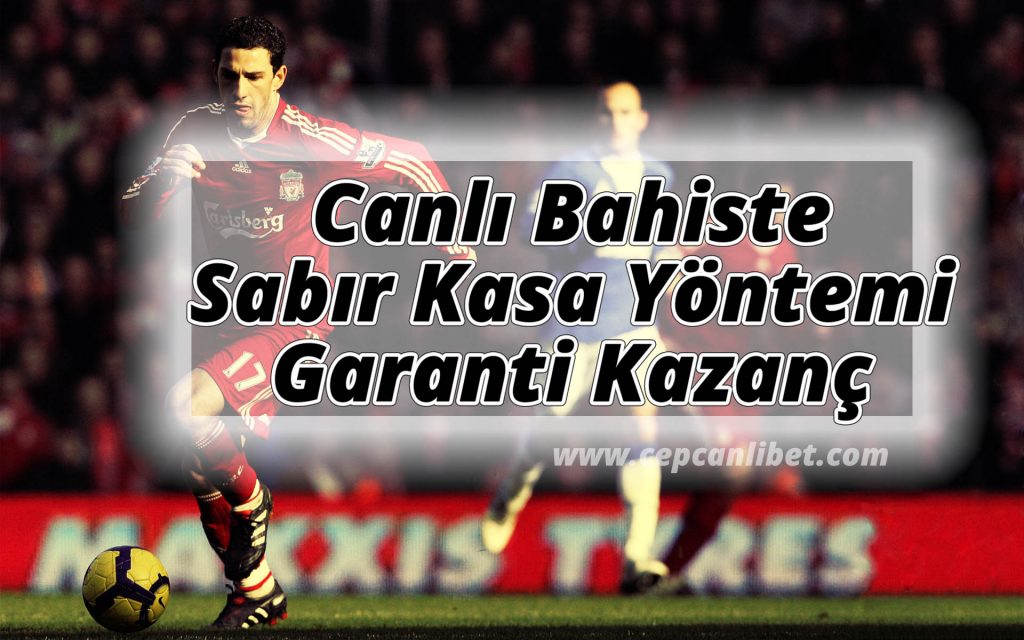 Canlı Bahiste Sabır Kasa Yöntemi ile Garanti Kazanç