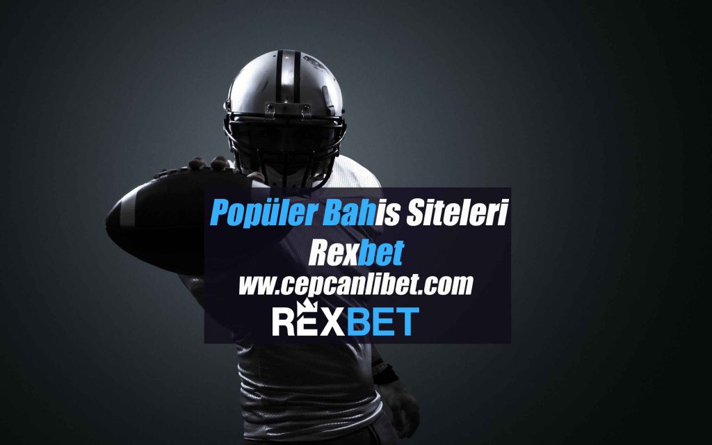 Popüler Bahis Siteleri 2021 – Rexbet
